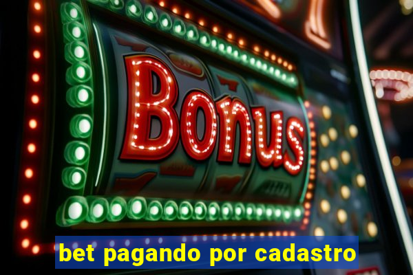 bet pagando por cadastro